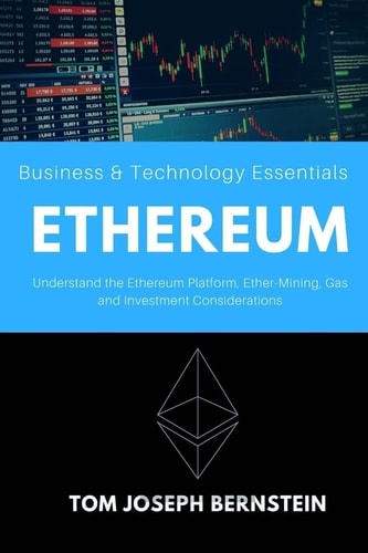 Ethereum Understand the Ethereum Platform, Ether-Mining, Gas and Investment Considerations