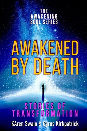 Awakened By Death Stories of Transformation