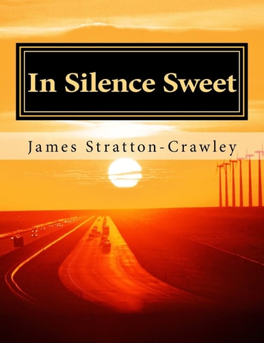 In Silence Sweet A Collection of Poetry