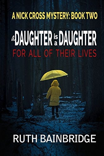 A Daughter Is A Daughter For All Of Their Lives Book Two: The Nick Cross Mysteries