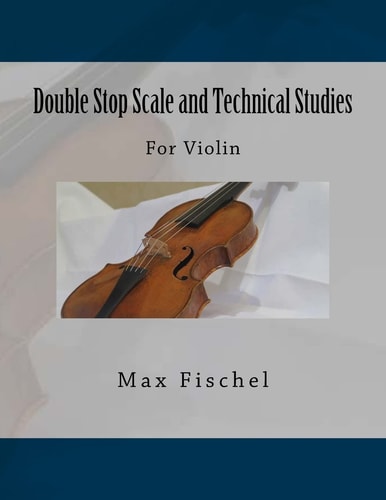 Double Stop Scale and Technical Studies For Violin