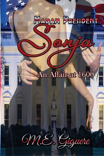 Madam President SONJA An Affair At 1600