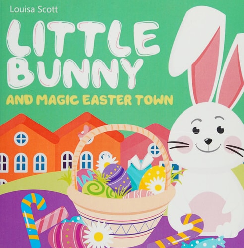 Little Bunny and Magic Easter Town (Rhyming Bedtime Story, Children's Picture Book About Love and Caring)