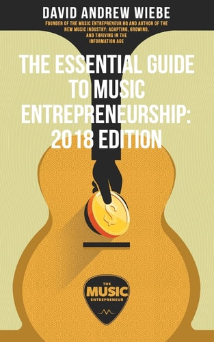 The Essential Guide to Music Entrepreneurship 2018 Edition
