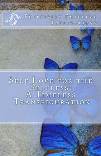 Self Love for the Selfless A Timeless Transfiguration