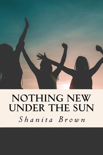 Nothing New Under The Sun Quick Guide To Purposeful and Intentional Living
