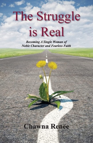 The Struggle Is Real Becoming a Single Woman of Noble Character and Fearless Faith