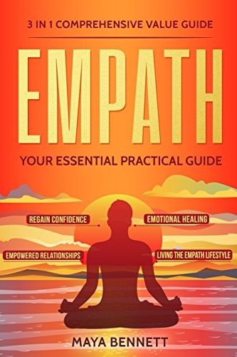 Empath 3 in 1 Comprehensive Value Guide - Your Essential Practical Guide to Regain Confidence, Emotional Healing, Empowered Relationships and Living the Empath Lifestyle