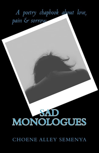 Sad Monologues A Poetry Chapbook about Love, Pain and Sorrow