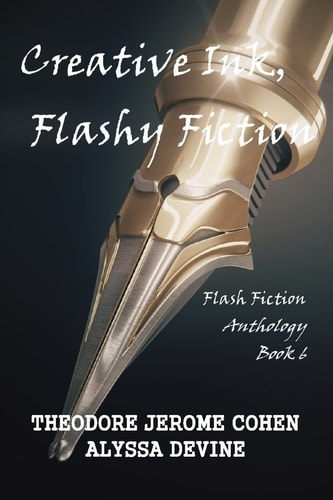 Creative Ink, Flashy Fiction Flash Fiction Anthology - Book 6