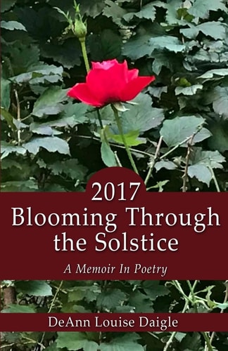 2017 Blooming Through the Solstice A Memoir in Poetry