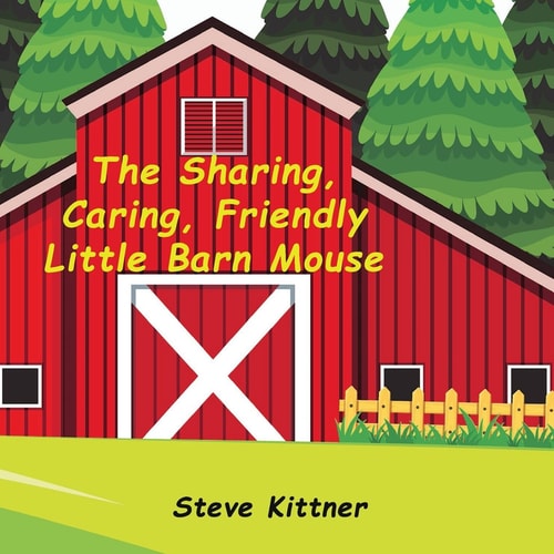 The Sharing, Caring, Friendly Little Barn Mouse A Lesson In Sharing
