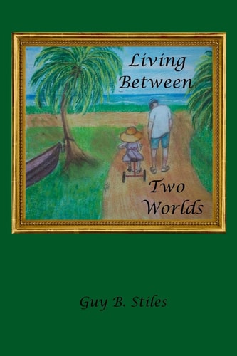 Living Between Two Worlds A Collection of Notes and Other Poems