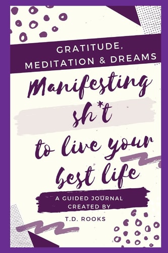 Manifesting Sh*t To Live Your Best Life