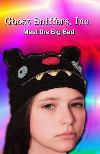 Ghost Sniffers, Inc. Book 6 Meet the Big Bad