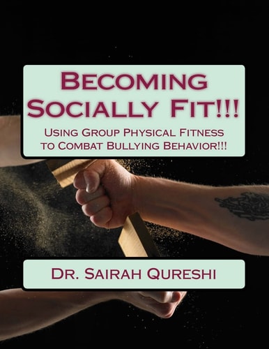 Becoming Socially Fit!!! Using Group Physical Fitness to Combat Bullying Behavior!!!