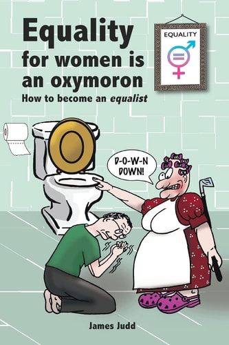 Equality for Women Is an Oxymoron (How to Become an Equalist)