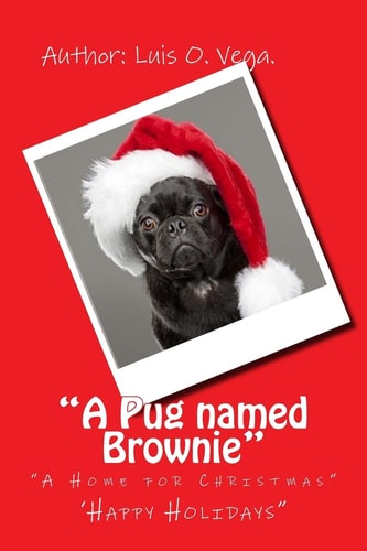 The Pug Named Brownie A Home for Christmas