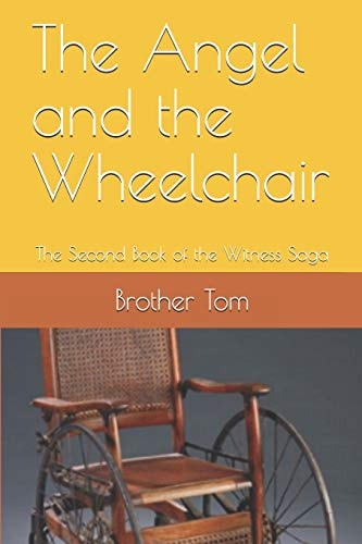 The Angel and the Wheelchair The Second Book of the Witness Saga