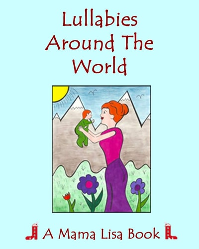 Lullabies Around The World A Mama Lisa Book