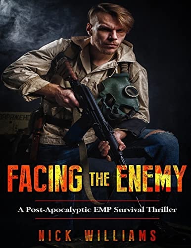 Facing The Enemy A Post-Apocalyptic EMP Survival Thriller
