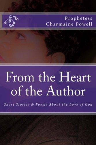 From the Heart of the Author Short Stories and Poems about the Love of God
