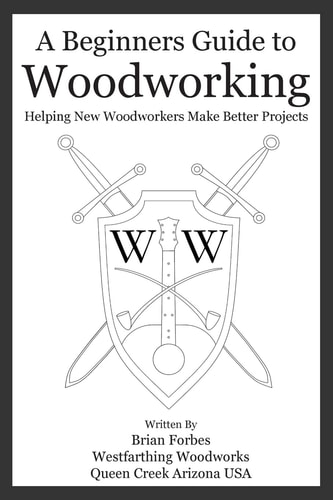 A Beginners Guide to Woodworking Helping New Woodworkers Make Better Projects