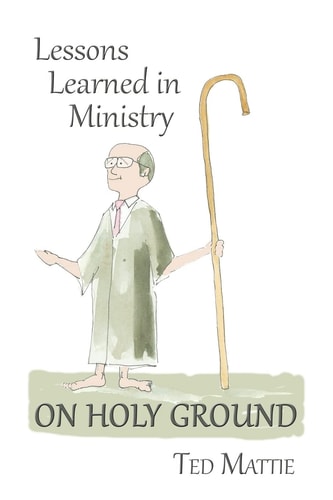 On Holy Ground Lessons Learned in Ministry