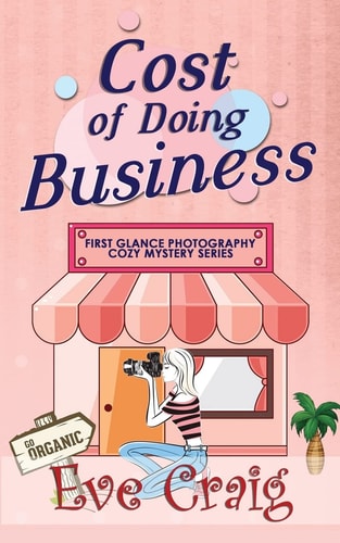 Cost Of Doing Business First Glance Photography Cozy Mystery Series