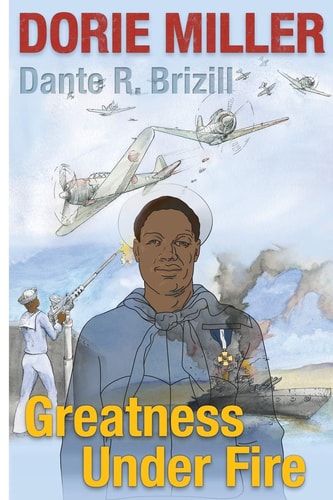 Dorie Miller Greatness Under Fire