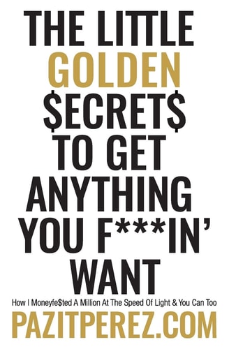The Little Golden Secrets to Get Anything You F***in' Want How I Moneyfe$ted a Million at the Speed of Light and You Can Too