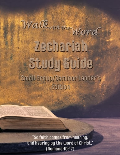Walk with the Word Zechariah Study Guide - Leader's Edition Small Group/Seminar Leader's Edition