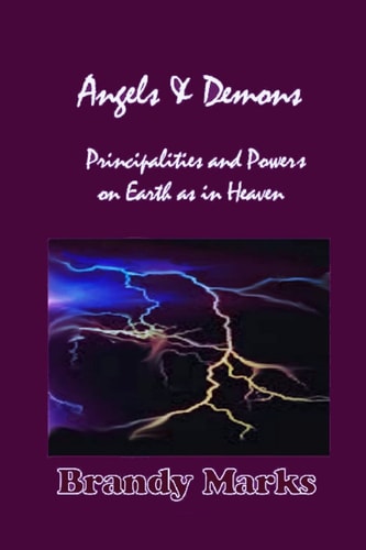 Angels and Demons Principalities and Powers On Earth as In Heaven