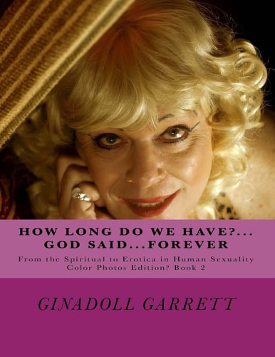 How Long Do We Have... God Said... Forever? Color Photos Edition? Book 2
