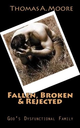 Fallen, Broken and Rejected God's Dysfunctional Family