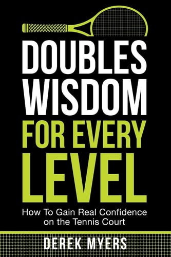 Doubles Wisdom for Every Level How to Gain Real Confidence on the Tennis Court