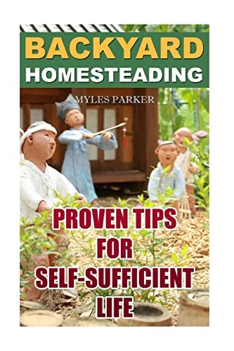 Backyard Homesteading Proven Tips For Self-Sufficient Life