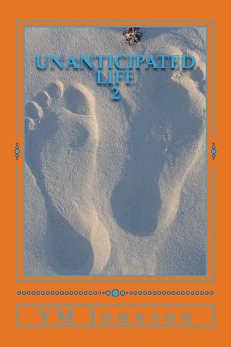 Unanticipated Life 2
