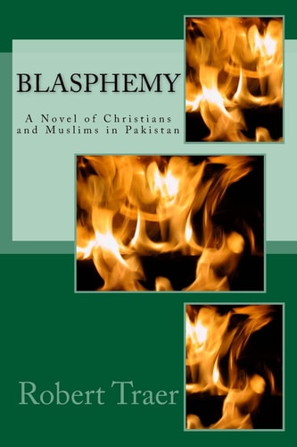 Blasphemy A Novel of Christians and Muslims in Pakistan