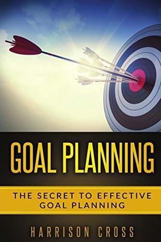 Goal Planning The Secret To Effective Goal Planning