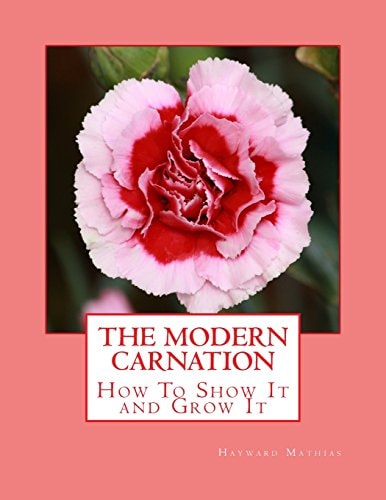 The Modern Carnation How To Show It and Grow It