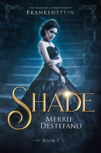 Shade A Re-Imagining of Mary Shelley's Frankenstein