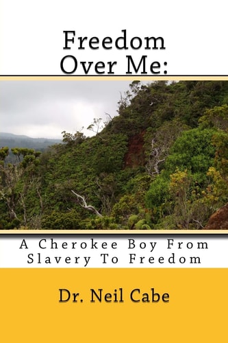 Freedom Over Me : A Cherokee Boy From Slavery To Freedom