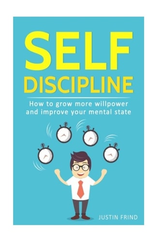 Self Discipline How to Grow More Willpower and Improve Your Mental State