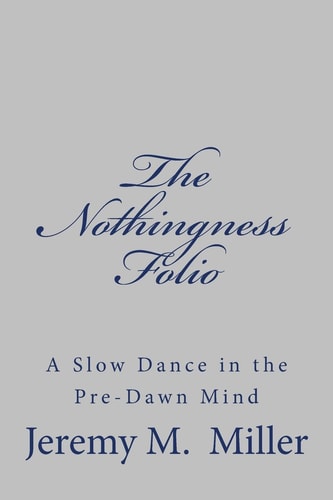 The Nothingness Folio A Slow Dance in the Pre-Dawn Mind
