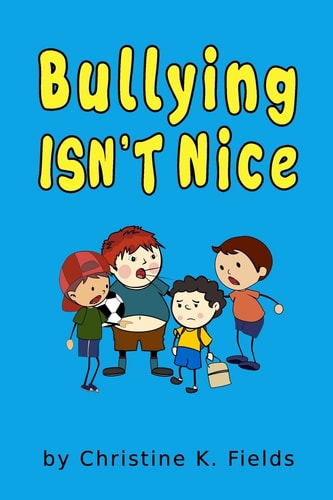 Bullying Isn't Nice Making Friends Is Better