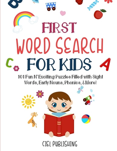 First Word Search for Kids (Ages 5-7) 101 Fun N' Exciting Puzzles Filled with Sight Words, Early Nouns, Phonics & More!
