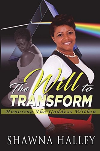 The Will to Transform Honoring the Goddess Within