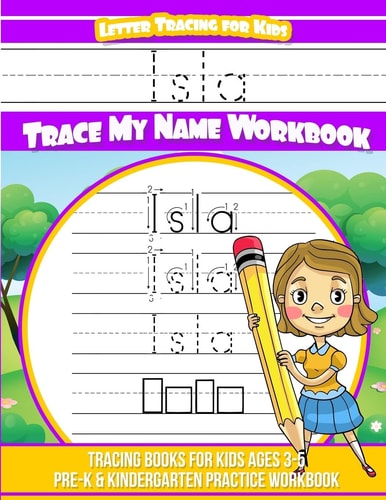 Isla Letter Tracing for Kids Trace My Name Workbook Tracing Books for Kids Ages 3 - 5 Pre-K and Kindergarten Practice Workbook