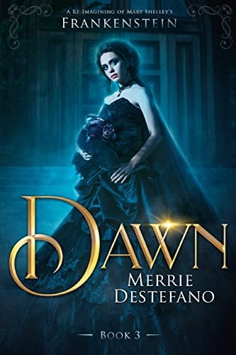 Dawn A Re-Imagining of Mary Shelley's Frankenstein